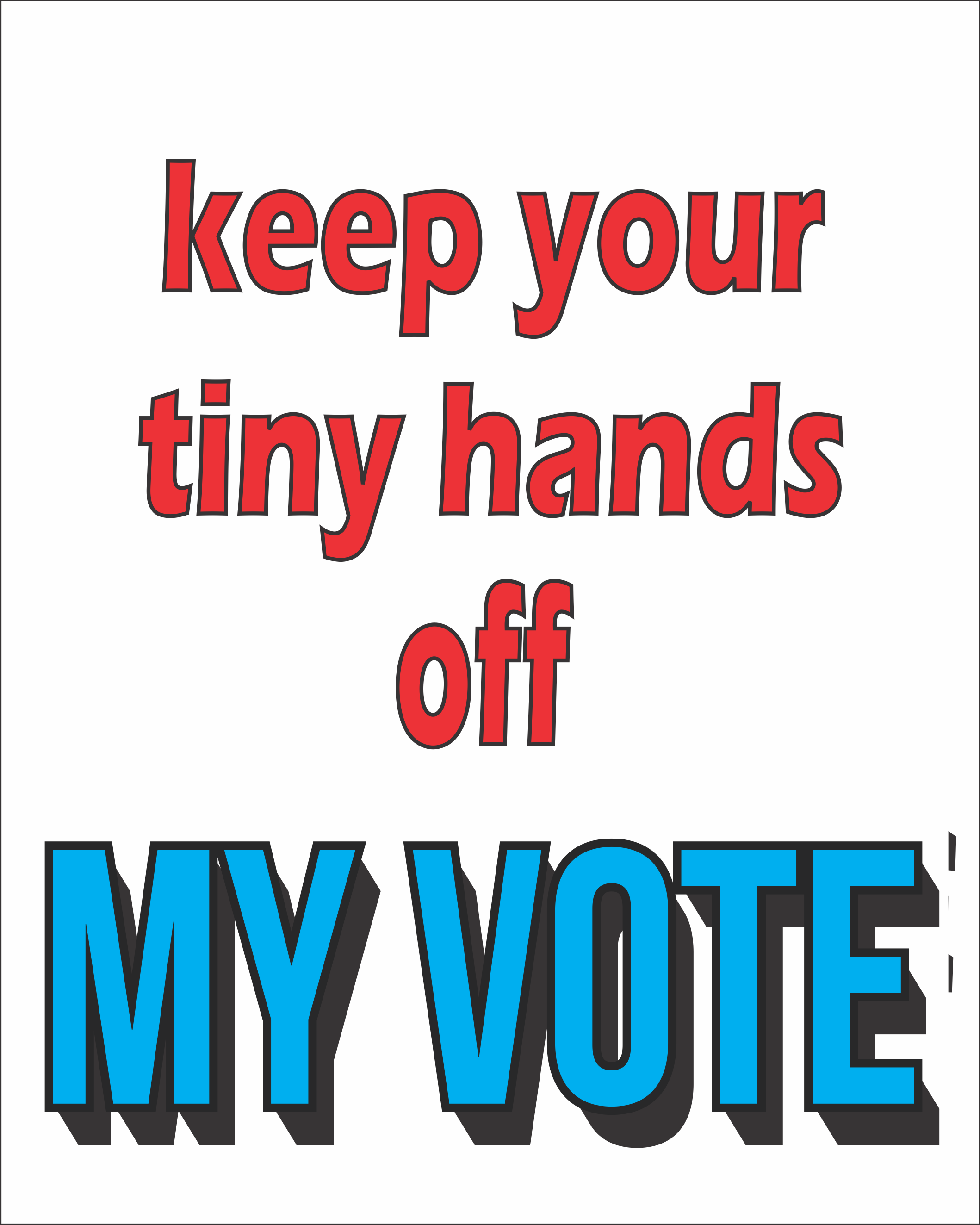 Keep Your Tiny Hands Off My Vote