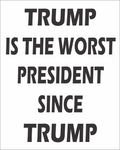 Trump Is The Worst President Since Trump