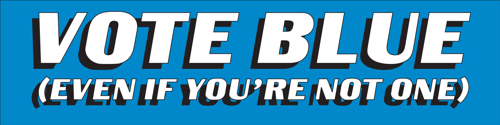 Vote Blue Even If You're Not One